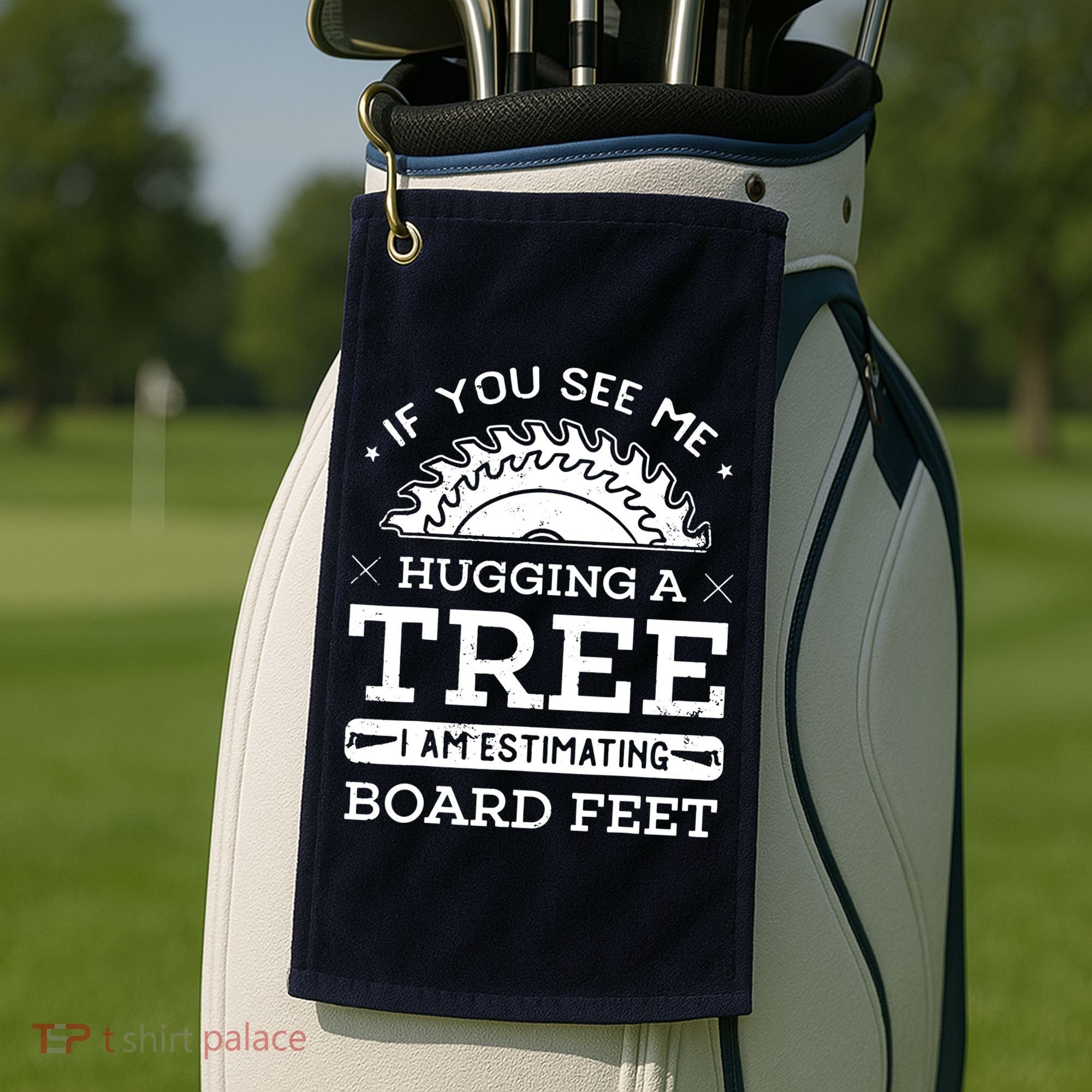 If You See Me Hugging A Tree Woodworking Lumberjack Golf Towel