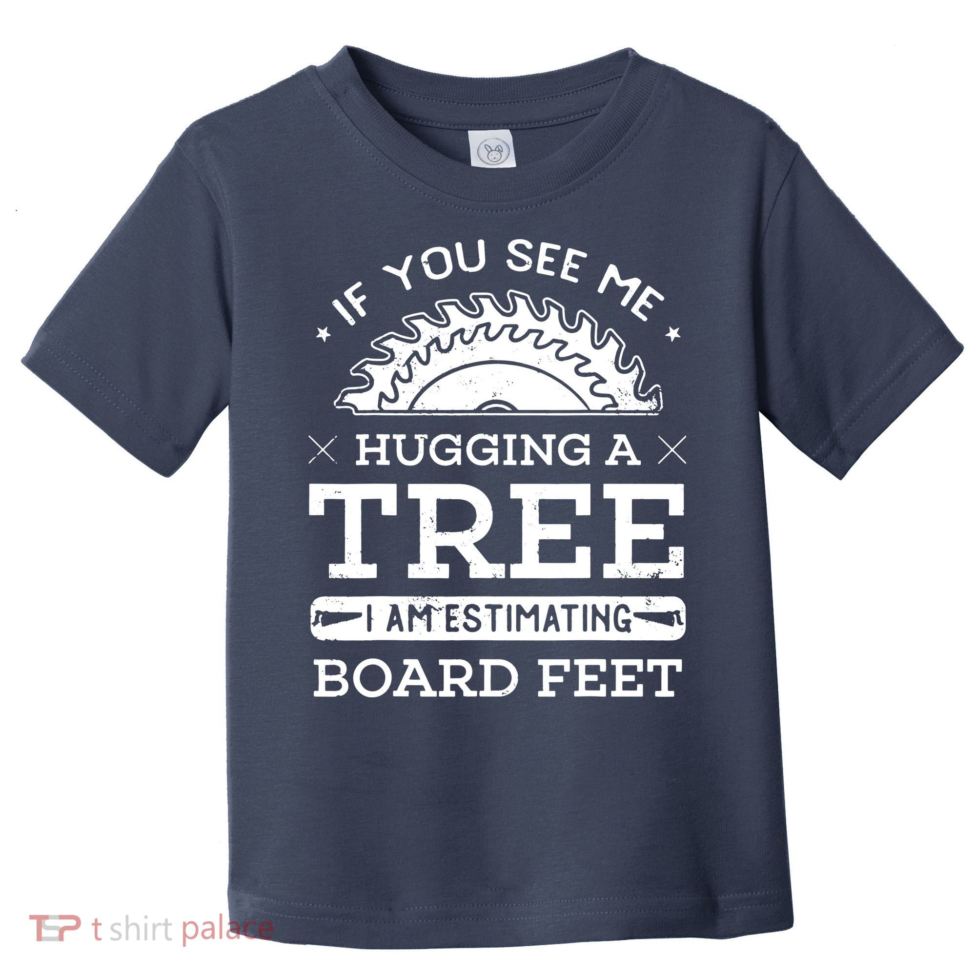 If You See Me Hugging A Tree Woodworking Lumberjack Toddler T-Shirt