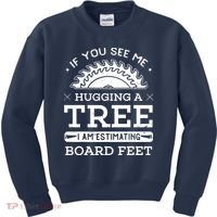 If You See Me Hugging A Tree Woodworking Lumberjack Kids Sweatshirt thumb 0