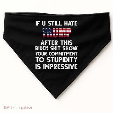 If You Still Hate Trump After This Stupidity Is Impressive Funny USA-Made Doggie Bandana
