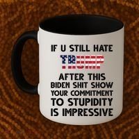 If You Still Hate Trump After This Stupidity Is Impressive Funny Coffee Mug thumb 2
