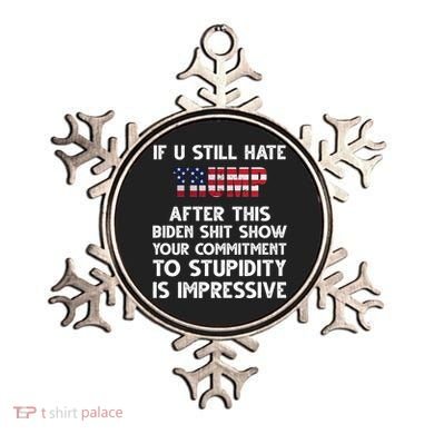 If You Still Hate Trump After This Stupidity Is Impressive Funny Ornament
