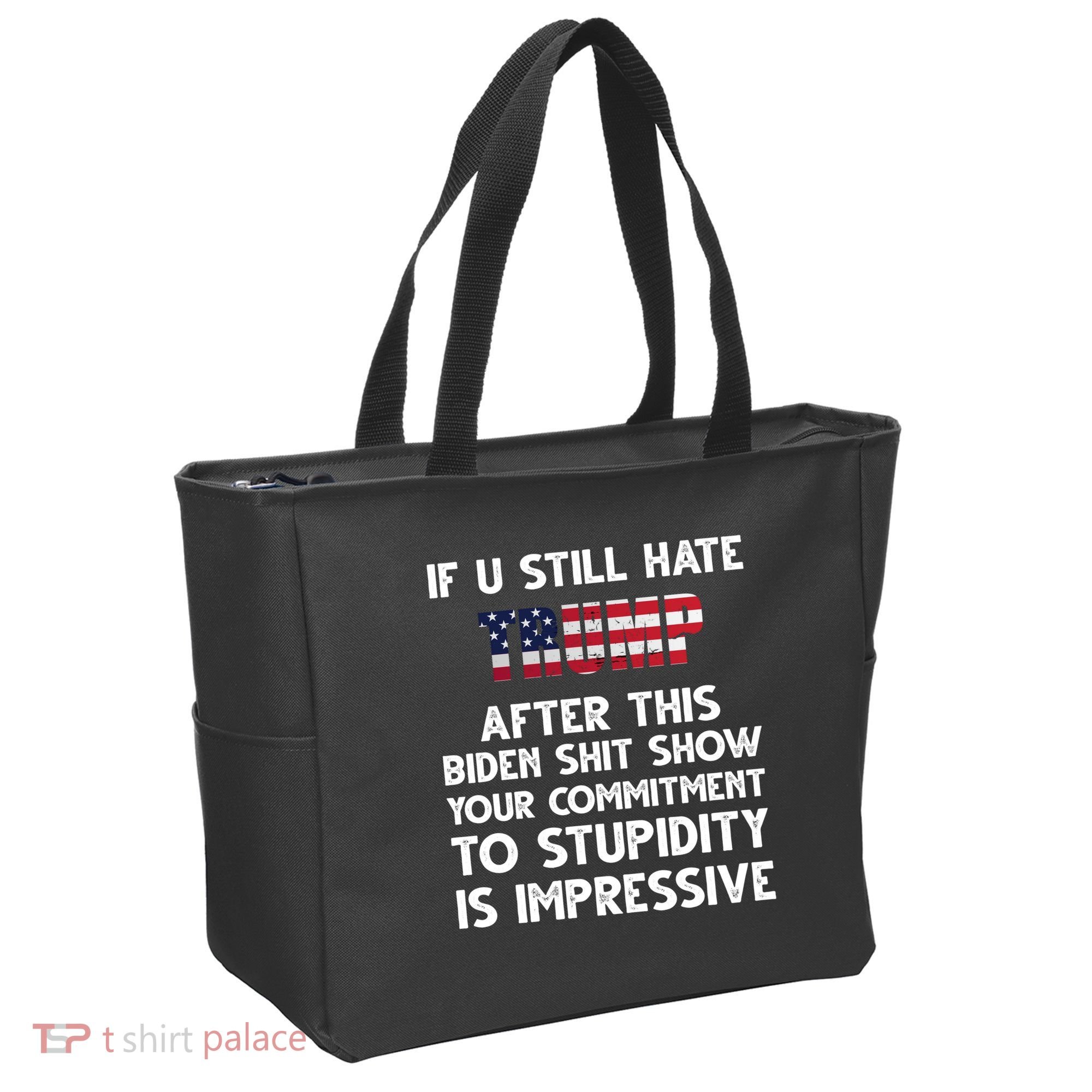 If You Still Hate Trump After This Stupidity Is Impressive Funny Tote Bag