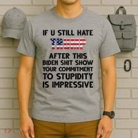 If You Still Hate Trump After This Stupidity Is Impressive Funny T-Shirt thumb 6