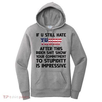 If You Still Hate Trump After This Stupidity Is Impressive Funny Women's Hoodie