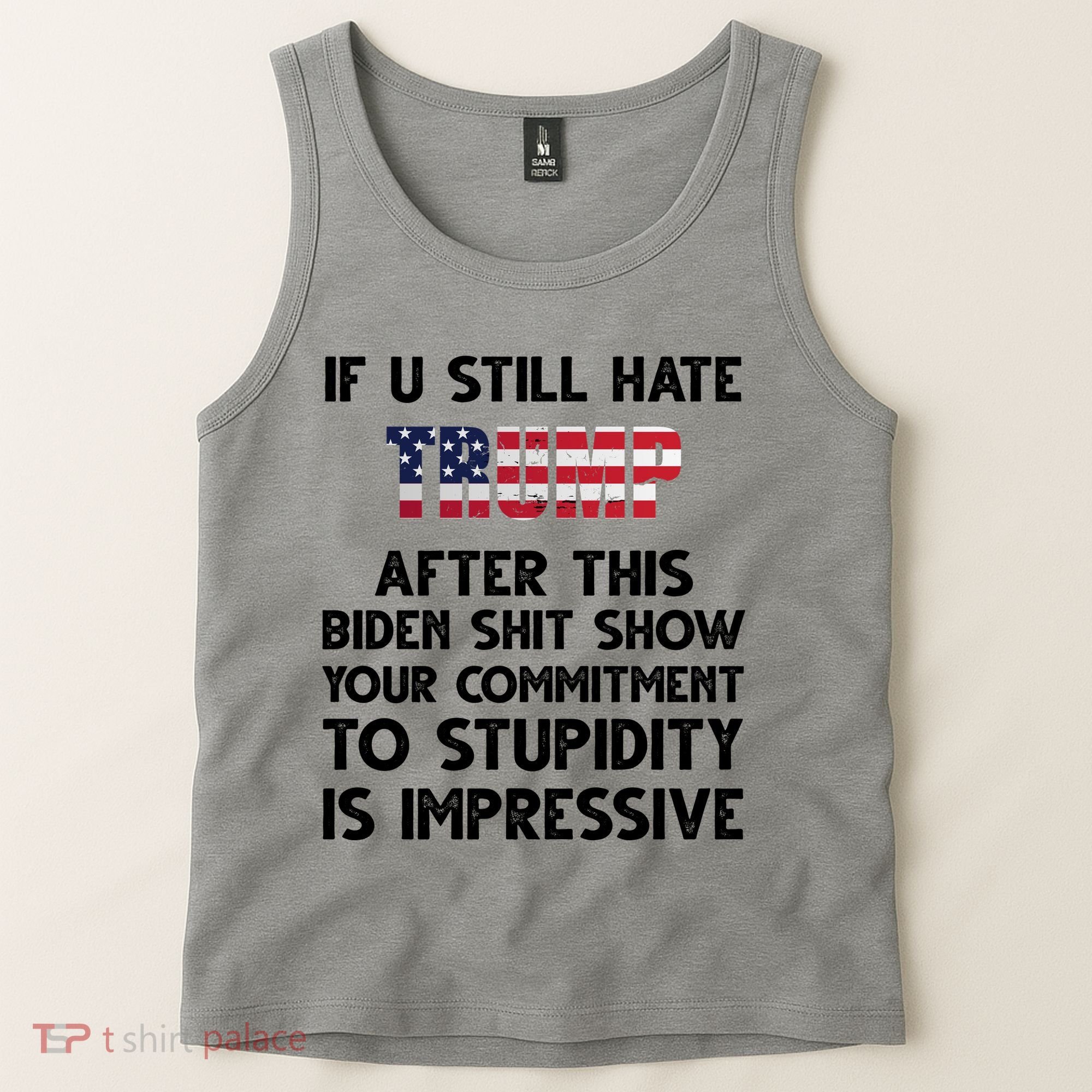 If You Still Hate Trump After This Stupidity Is Impressive Funny Tank Top
