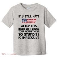 If You Still Hate Trump After This Stupidity Is Impressive Funny Toddler T-Shirt thumb 0