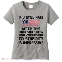 If You Still Hate Trump After This Stupidity Is Impressive Funny Women's T-Shirt thumb 0