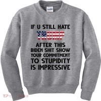 If You Still Hate Trump After This Stupidity Is Impressive Funny Kids Sweatshirt thumb 0