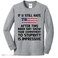 If You Still Hate Trump After This Stupidity Is Impressive Funny Kids Long Sleeve Shirt thumb 0