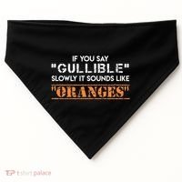 If You Say Gullible Slowly It Sounds Like Oranges USA-Made Doggie Bandana thumb 0