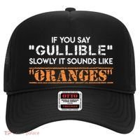 If You Say Gullible Slowly It Sounds Like Oranges Hat thumb 0