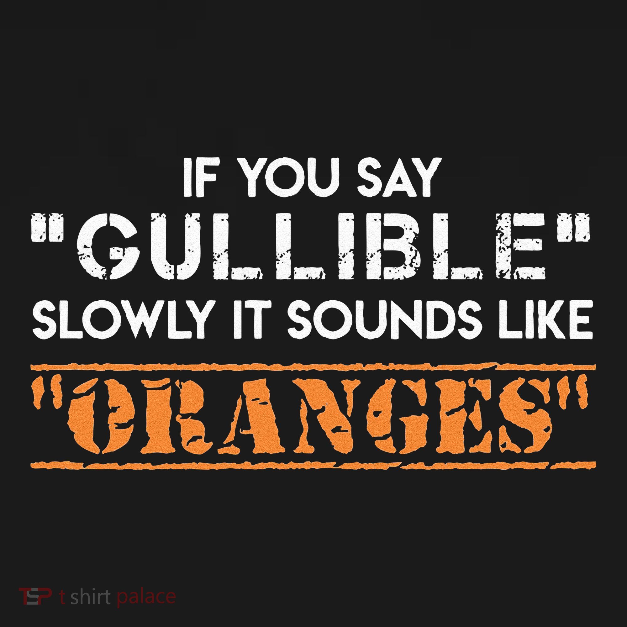 If You Say Gullible Slowly It Sounds Like Oranges Visor