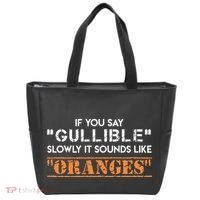 If You Say Gullible Slowly It Sounds Like Oranges Tote Bag thumb 0