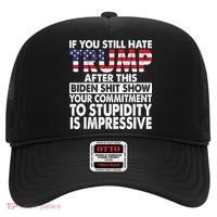 If You Still Hate Trump After This Biden Shit Show Funny Politcal Hat thumb 0