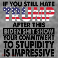 If You Still Hate Trump After This Biden Shit Show Funny Politcal Long Sleeve Shirt thumb 2