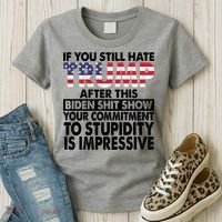 If You Still Hate Trump After This Biden Shit Show Funny Politcal Women's T-Shirt thumb 3