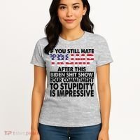 If You Still Hate Trump After This Biden Shit Show Funny Politcal Women's T-Shirt thumb 4