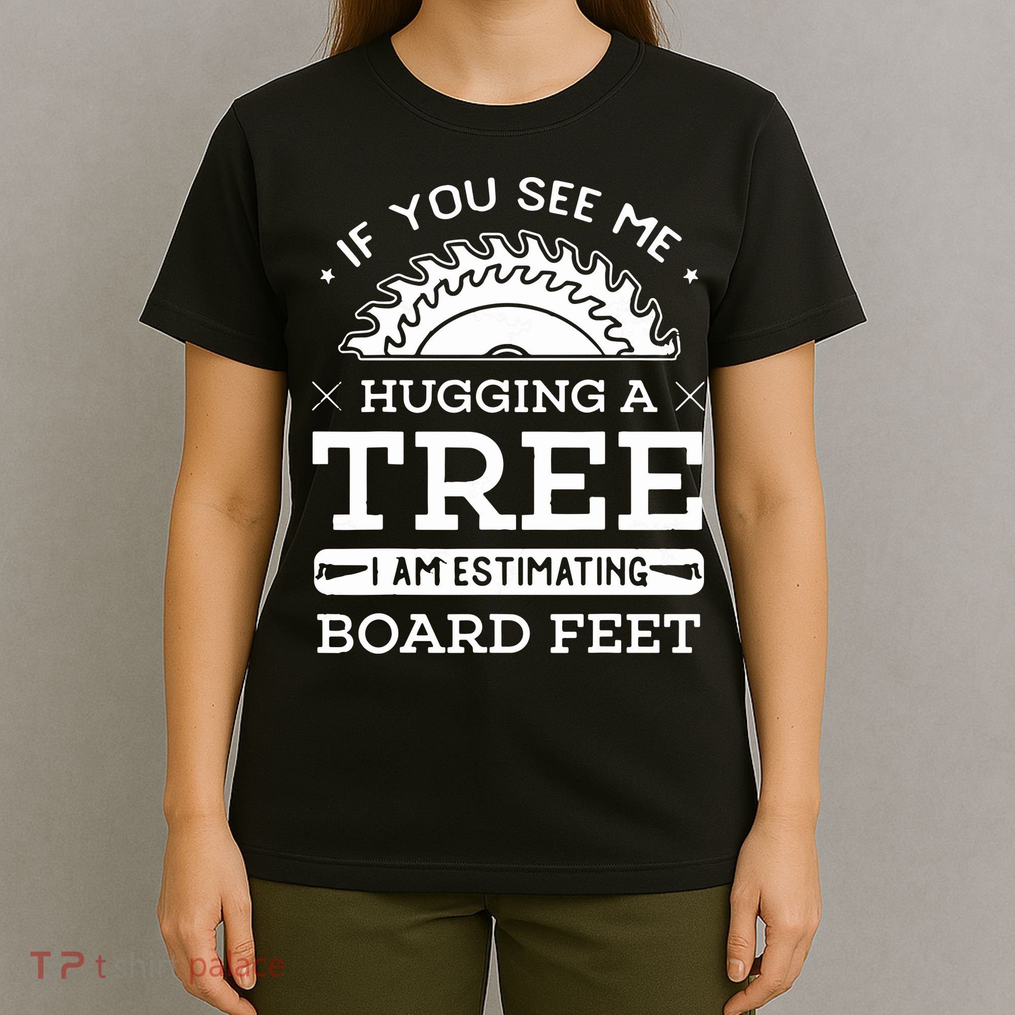 If You See Me Hugging A Tree Woodworking Lumberjack T-Shirt