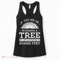 If You See Me Hugging A Tree Woodworking Lumberjack Women's Tank Top thumb 0