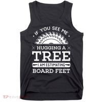 If You See Me Hugging A Tree Woodworking Lumberjack Tank Top thumb 0