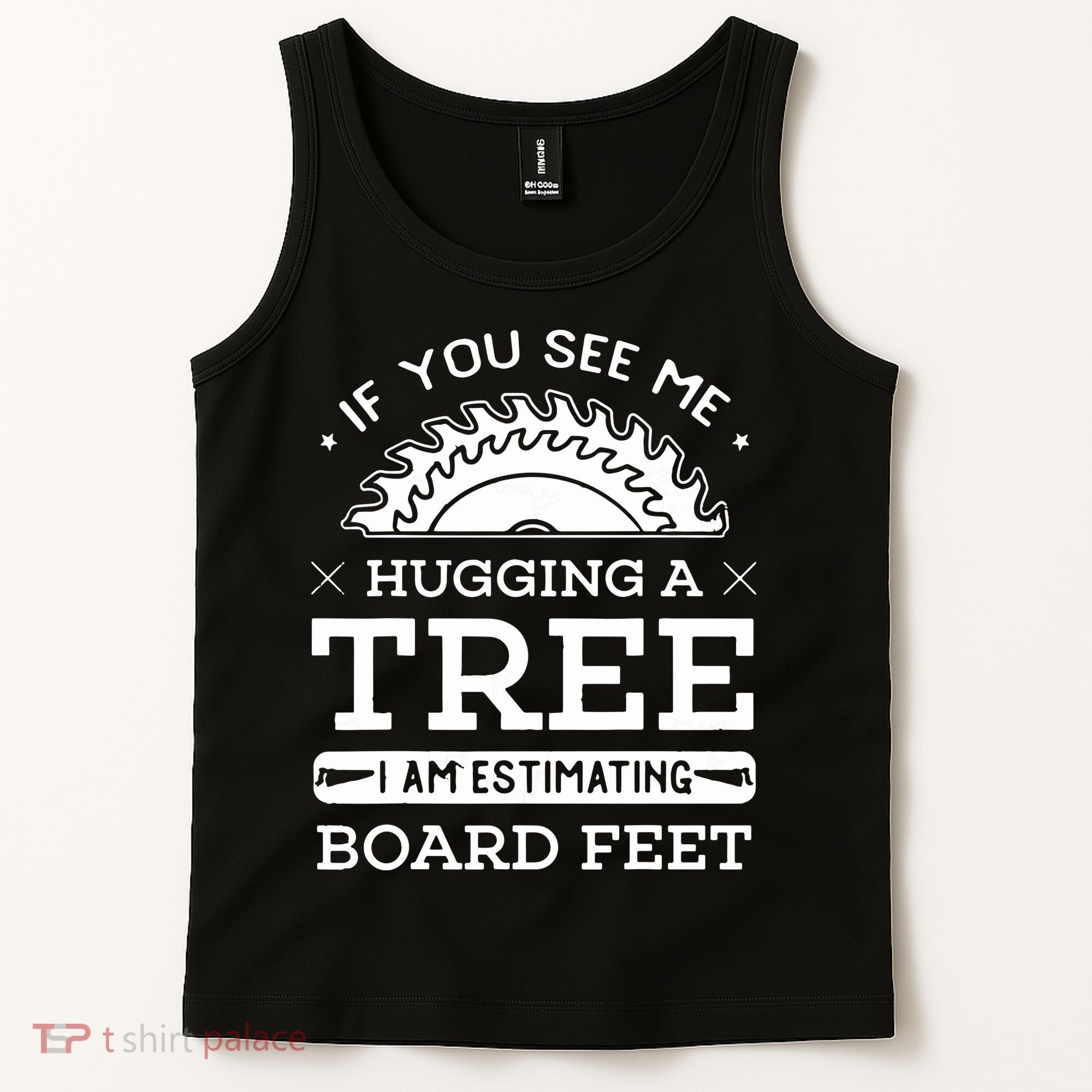 If You See Me Hugging A Tree Woodworking Lumberjack Tank Top