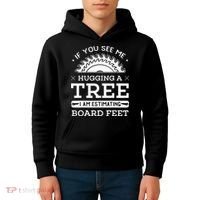 If You See Me Hugging A Tree Woodworking Lumberjack Kids Hoodie thumb 4