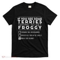 If You See Some Terries Trying To Get Froggy T-Shirt thumb 0