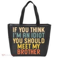 If You Think I'm An Idiot You Should Meet My Brother Tote Bag thumb 0