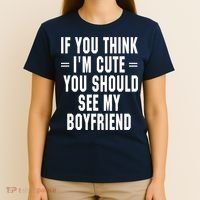 If You Think I'm Cute You Should See My Boyfriend T-Shirt thumb 4