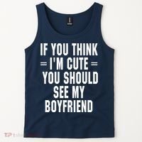 If You Think I'm Cute You Should See My Boyfriend Tank Top thumb 2
