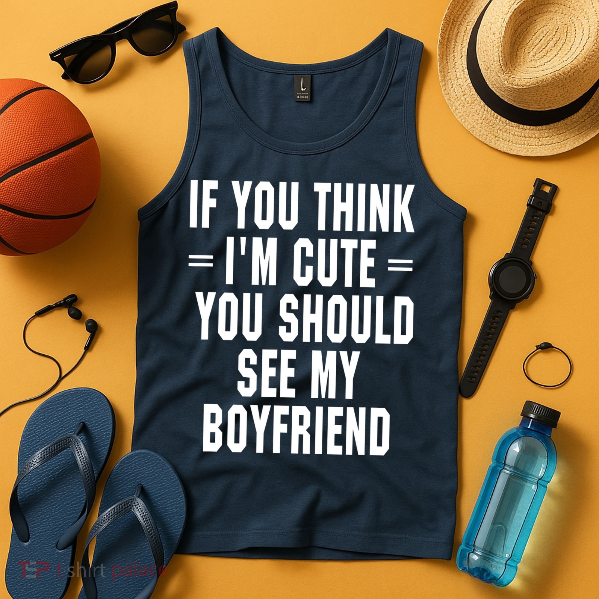 If You Think I'm Cute You Should See My Boyfriend Tank Top