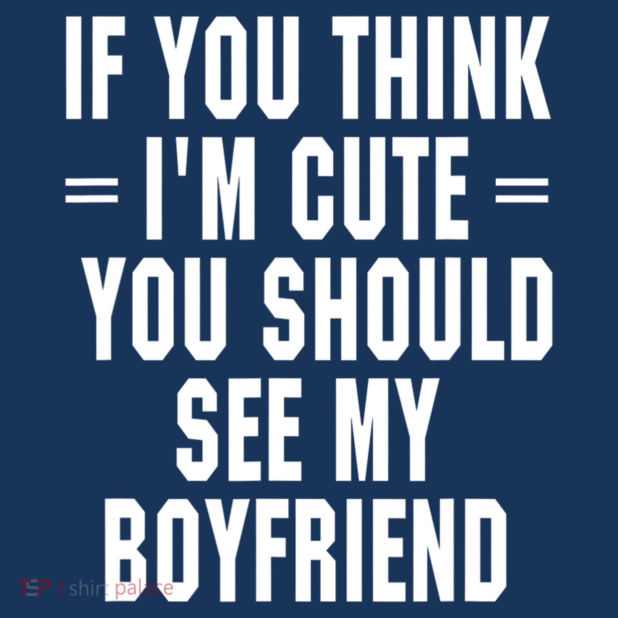 If You Think I'm Cute You Should See My Boyfriend Kids Sweatshirt