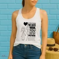 If You Think IM Cute You Should See My Girlfriend Funny Women's Tank Top thumb 2