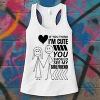 If You Think IM Cute You Should See My Girlfriend Funny Women's Tank Top thumb 3