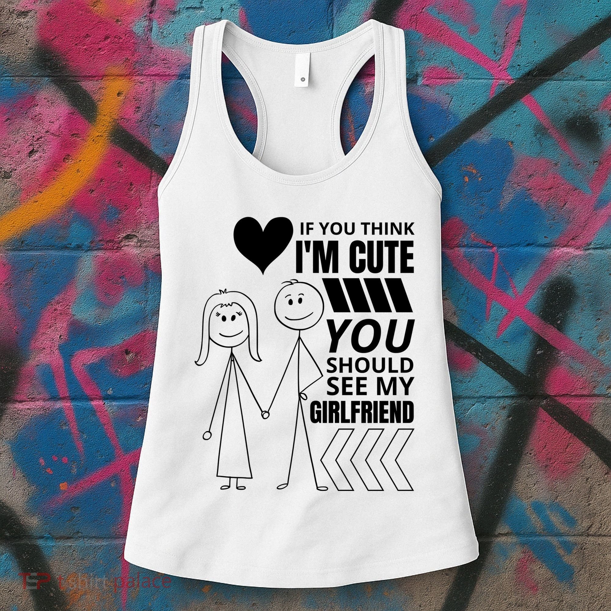 If You Think IM Cute You Should See My Girlfriend Funny Women's Tank Top