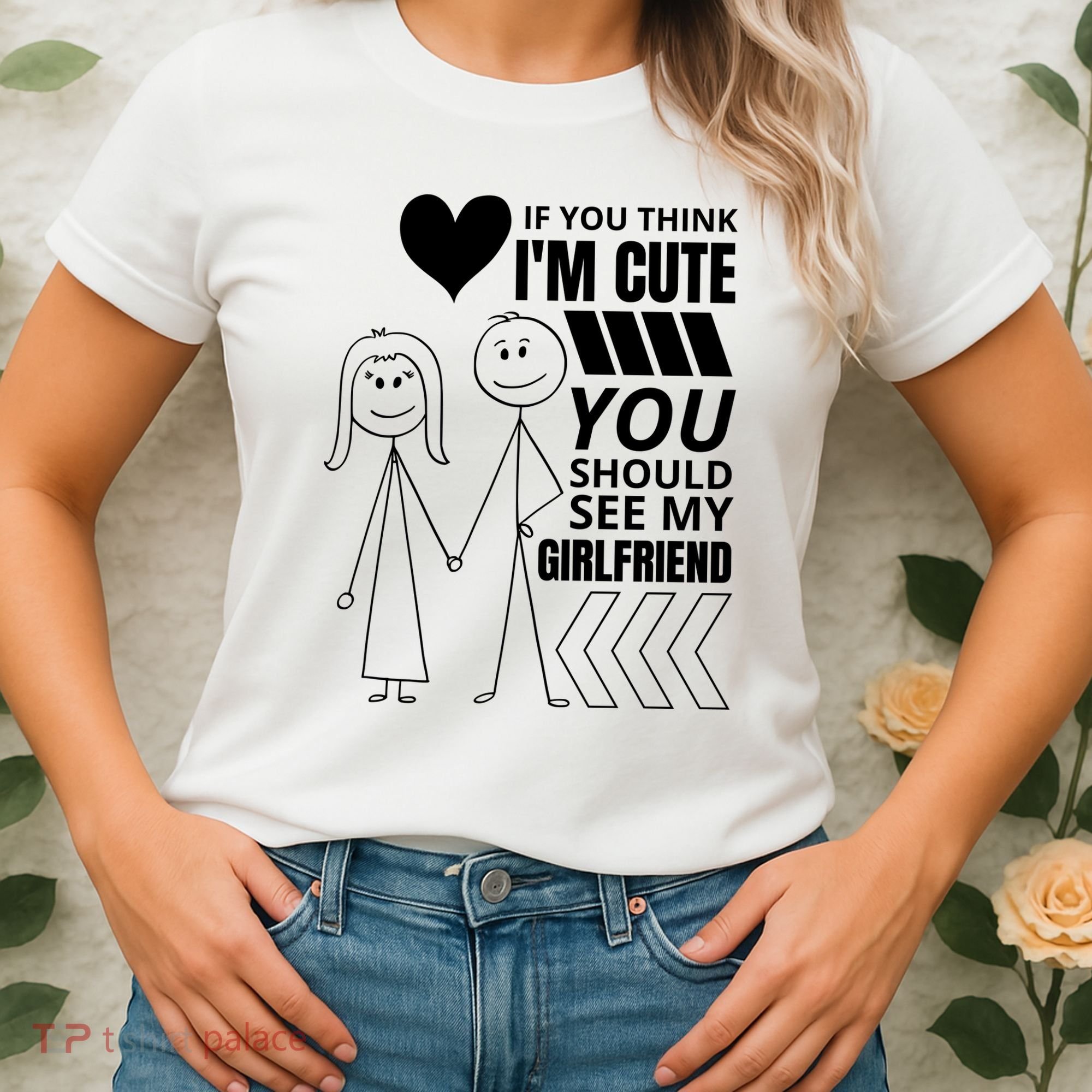 If You Think IM Cute You Should See My Girlfriend Funny Women's T-Shirt