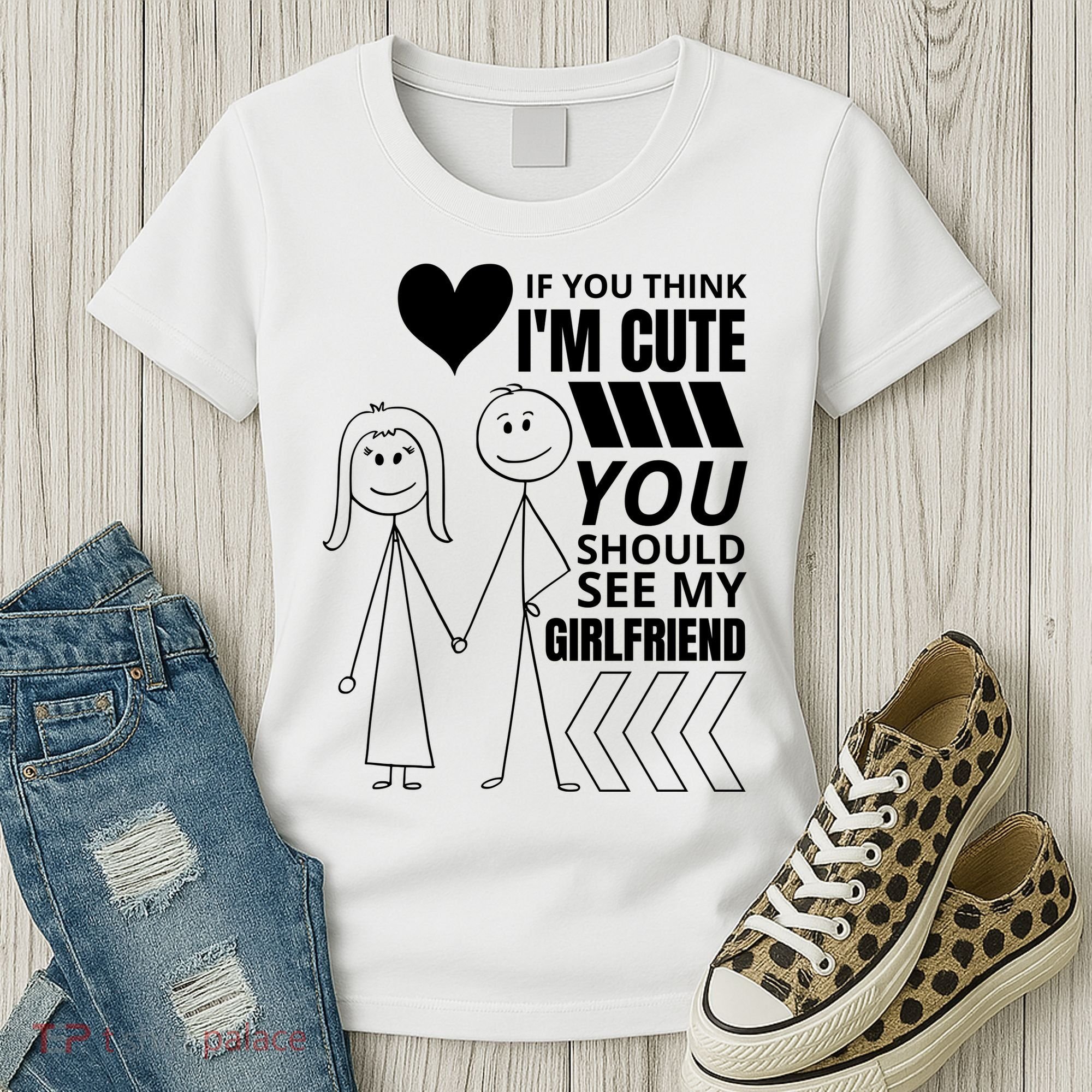 If You Think IM Cute You Should See My Girlfriend Funny Women's T-Shirt