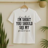 If You Think Im Short You Should See My Patience T-Shirt thumb 2
