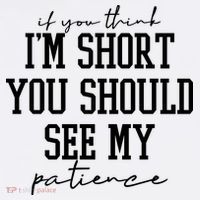 If You Think Im Short You Should See My Patience T-Shirt thumb 7