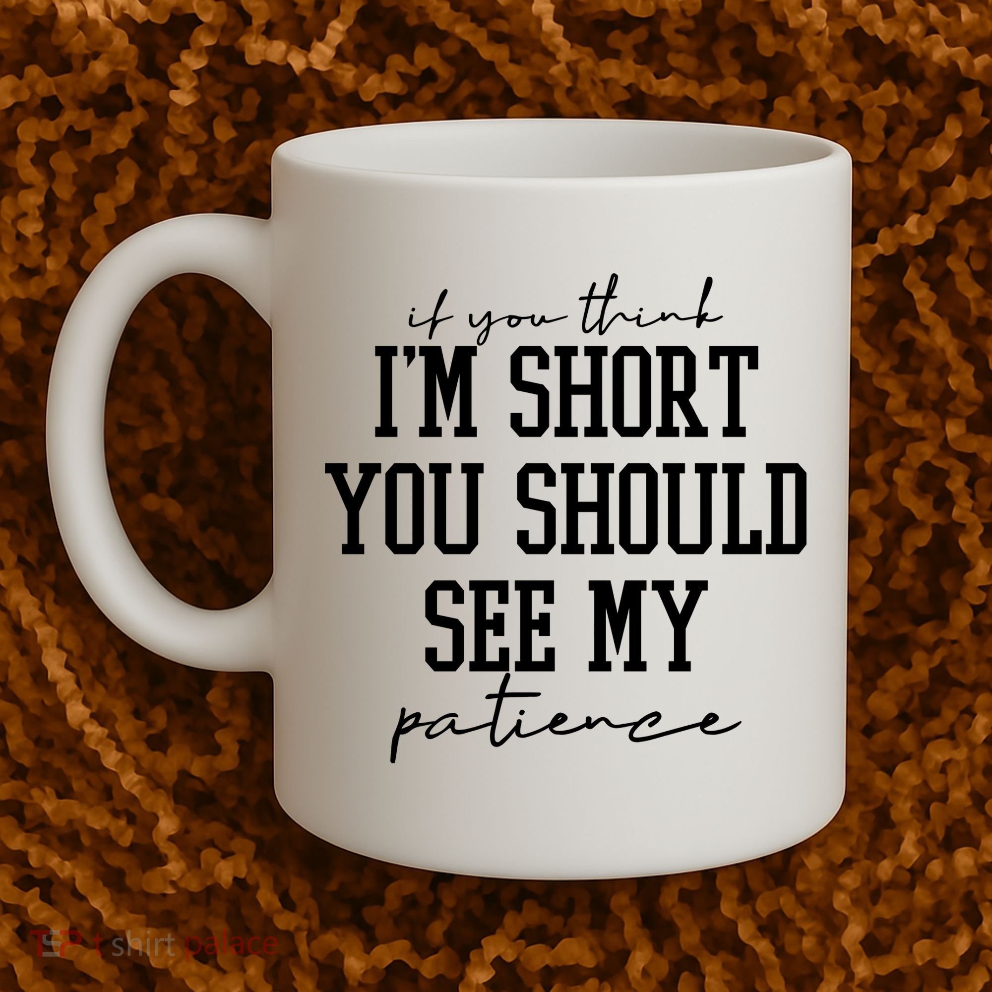 If You Think Im Short You Should See My Patience Coffee Mug