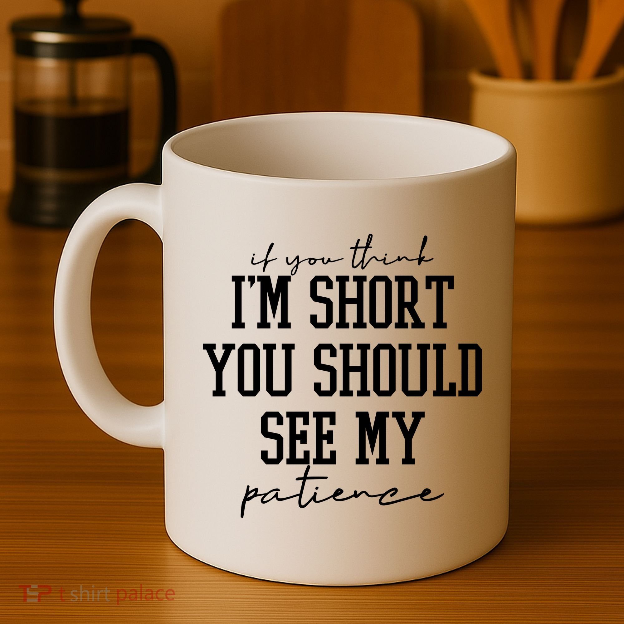 If You Think Im Short You Should See My Patience Coffee Mug