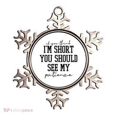 If You Think Im Short You Should See My Patience Ornament