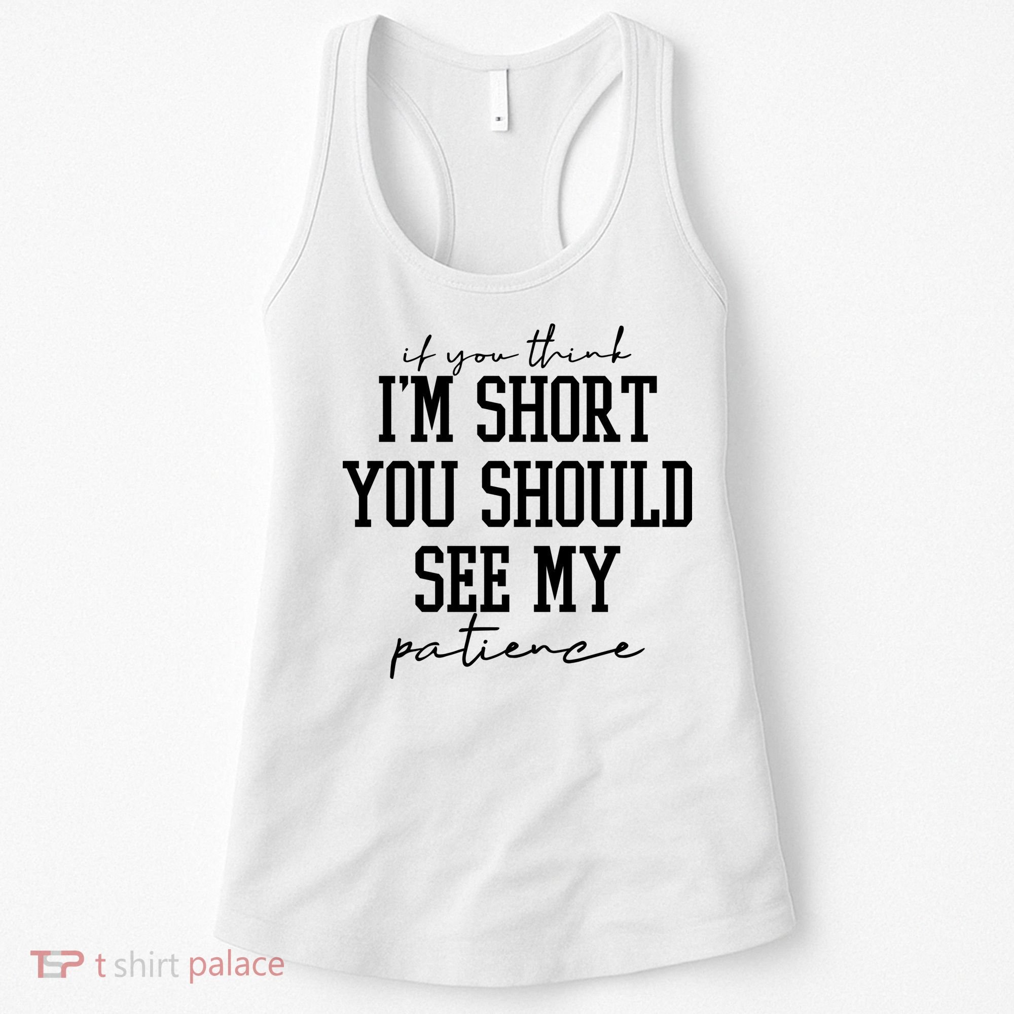 If You Think Im Short You Should See My Patience Women's Tank Top