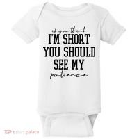 If You Think Im Short You Should See My Patience Baby Bodysuit thumb 0