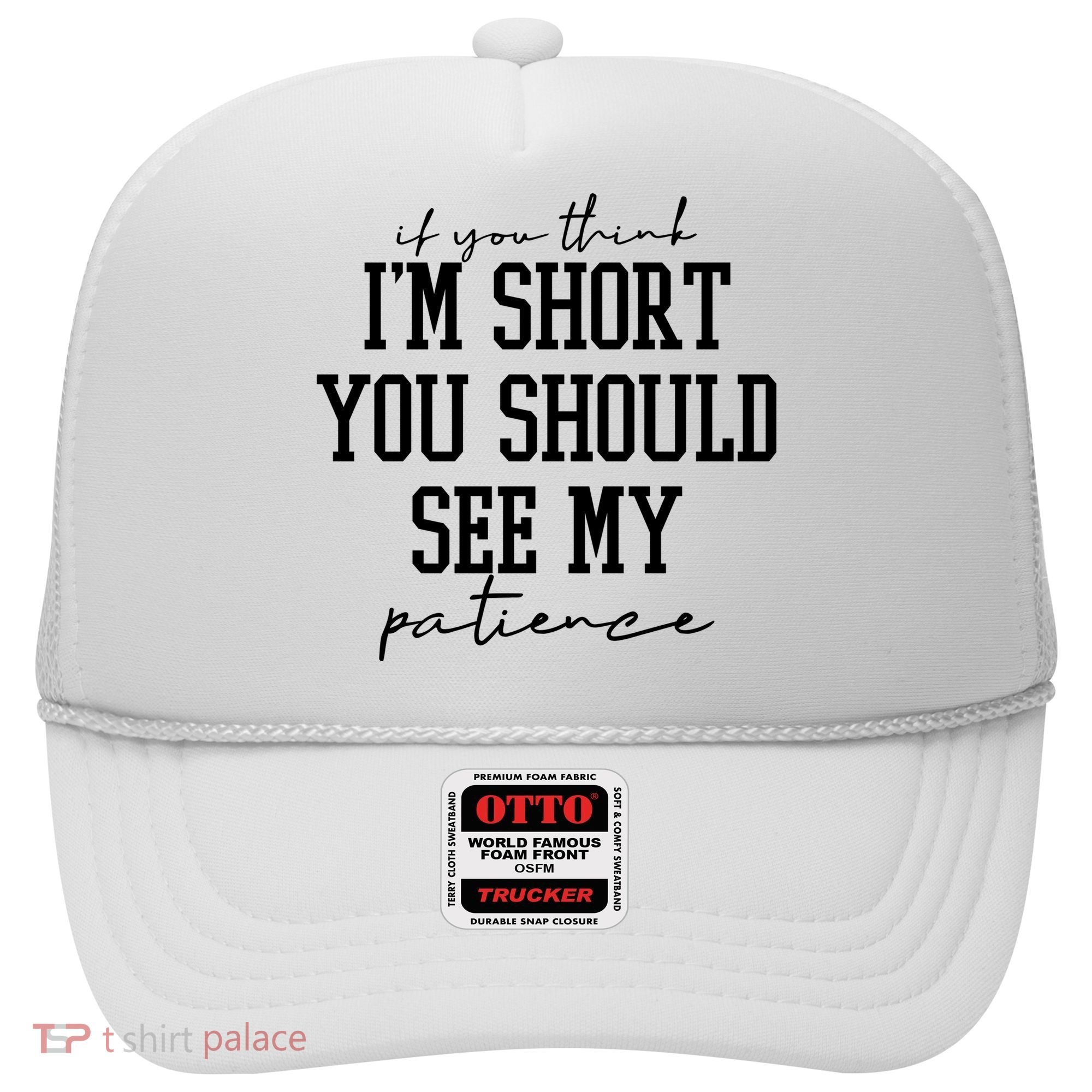 If You Think Im Short You Should See My Patience Hat