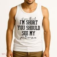 If You Think Im Short You Should See My Patience Tank Top thumb 3