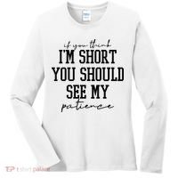 If You Think Im Short You Should See My Patience Women's Long Sleeve Shirt thumb 0