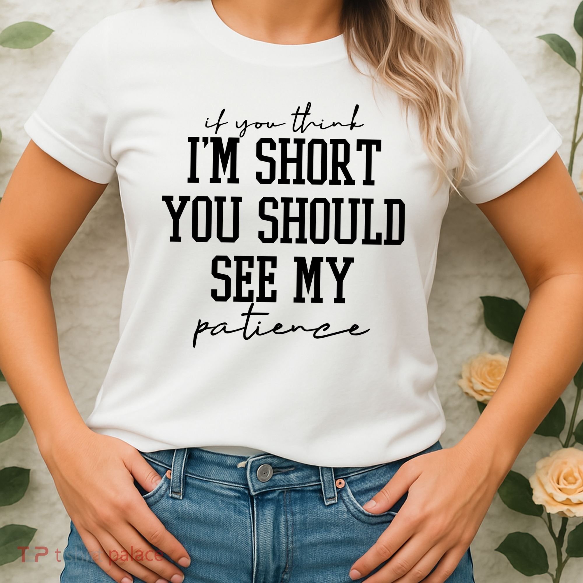 If You Think Im Short You Should See My Patience Women's T-Shirt