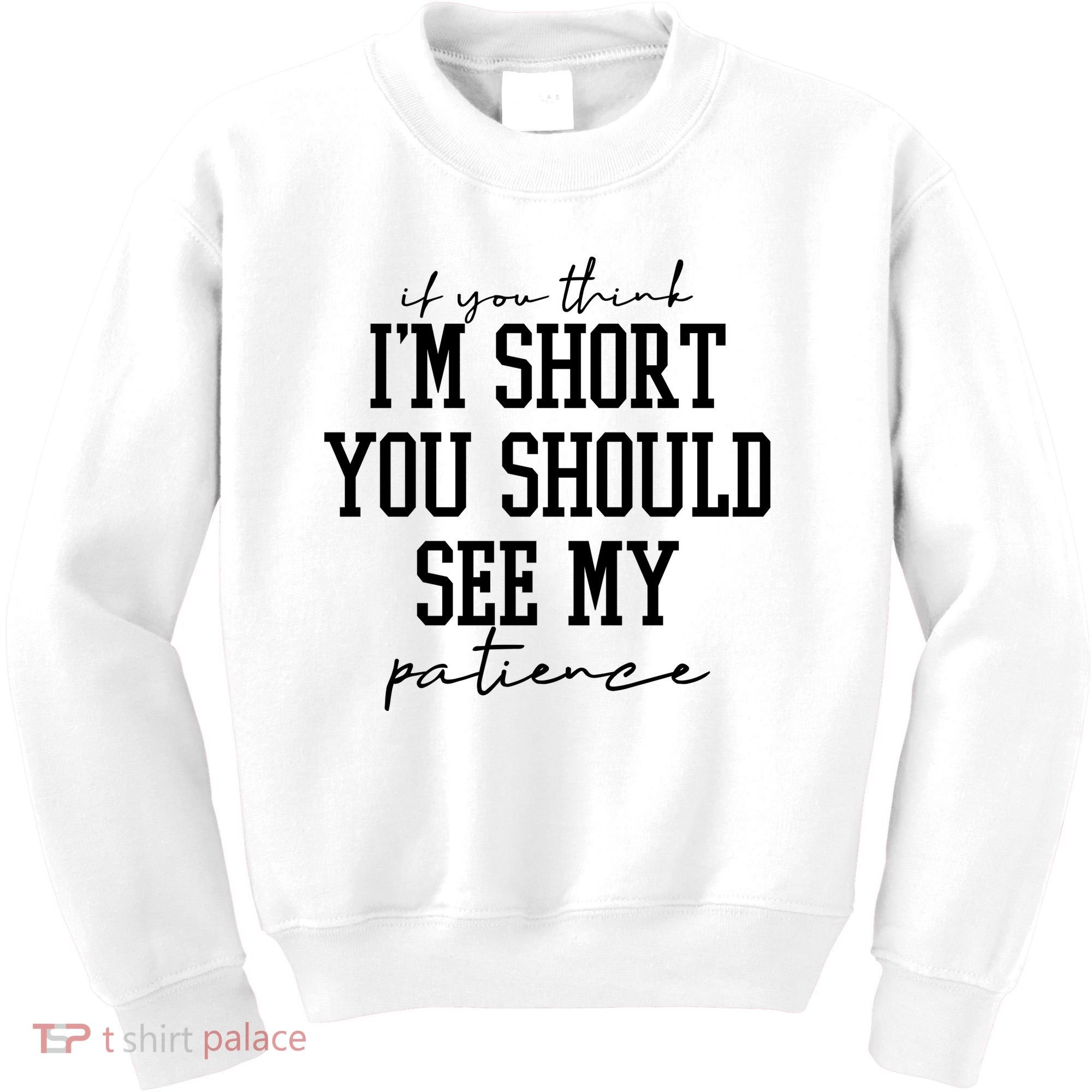 If You Think Im Short You Should See My Patience Kids Sweatshirt